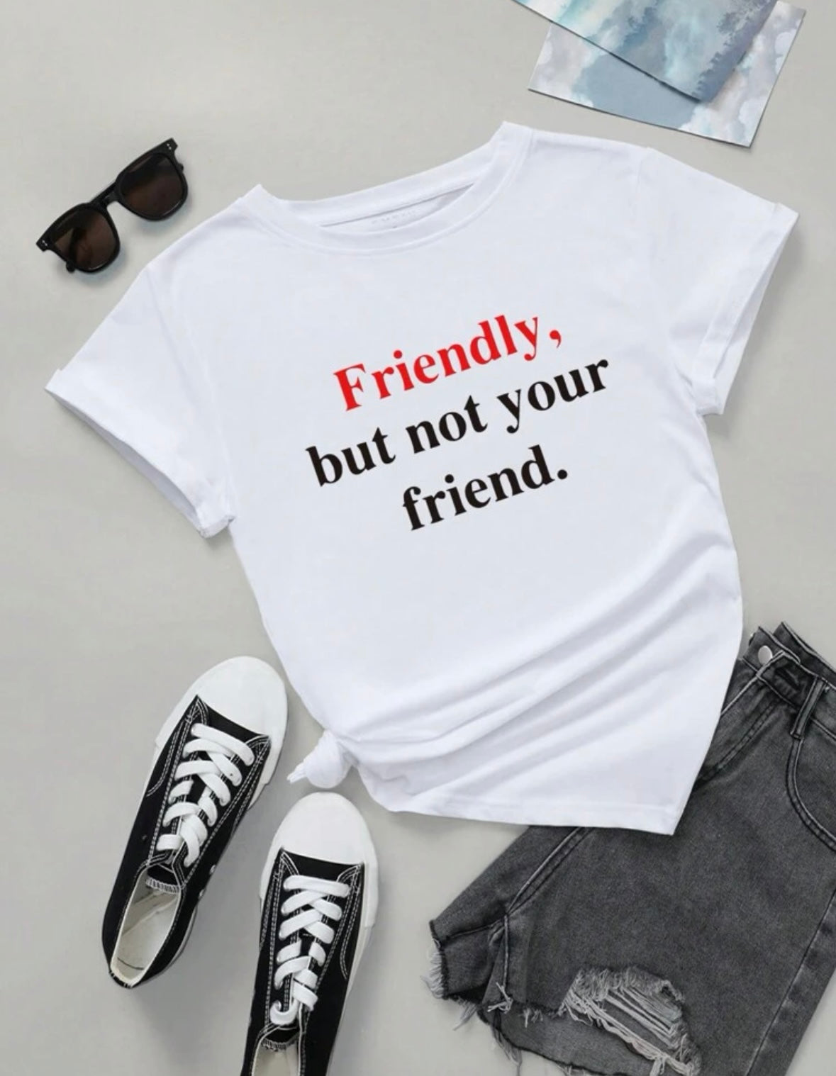 “Not your friend t-shirt”